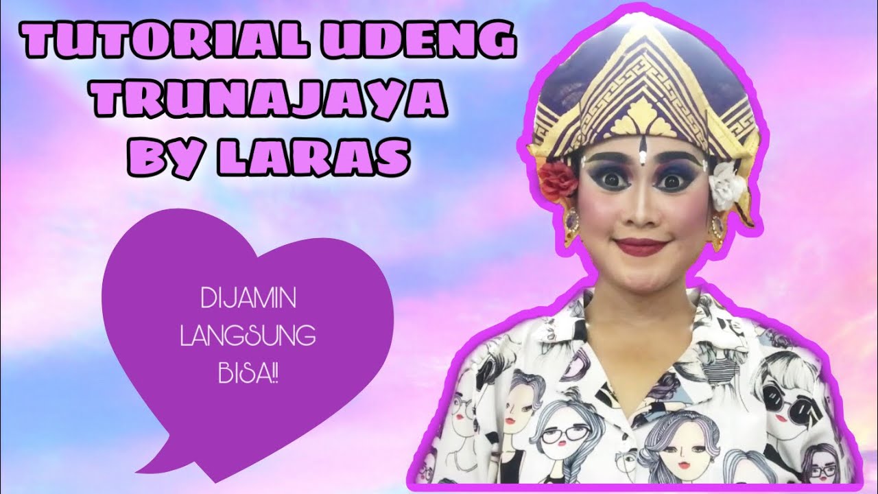 TUTORIAL UDENG TRUNAJAYA BY LARAS