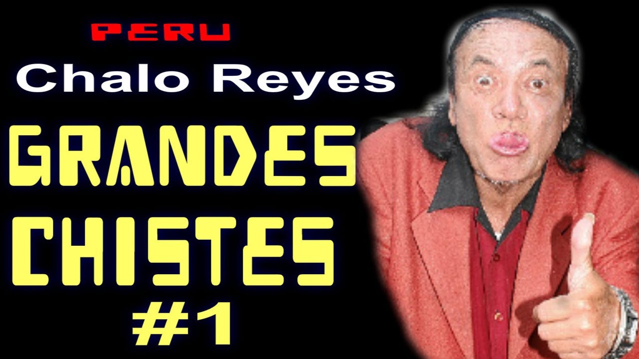 ✫GRANDES CHISTES : CHISTES DE CHALO REYES # 1 