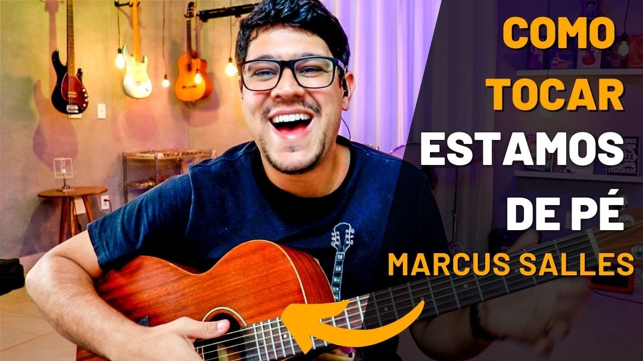 Como tocar Estamos de pé - Marcus Salles no Violão