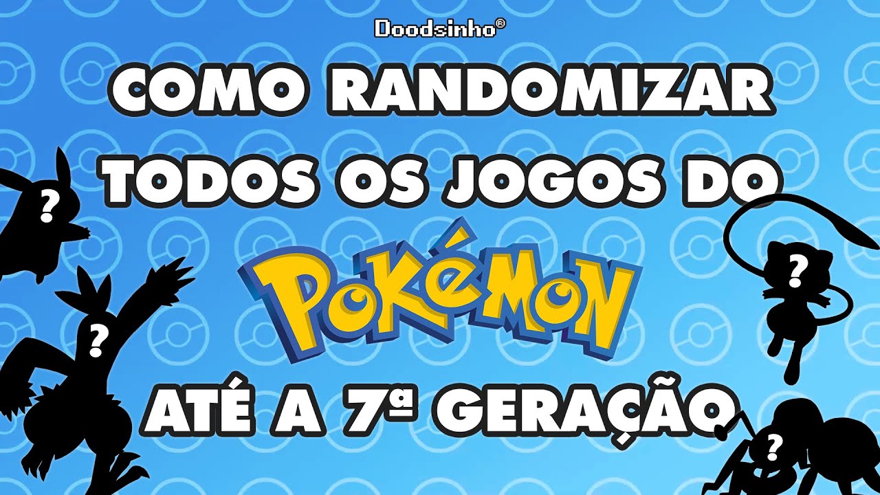 COMO RANDOMIZAR TODOS OS JOGOS DO POK&Eacute;MON AT&Eacute; A S&Eacute;TIMA GERA&Ccedil;&Atilde;O