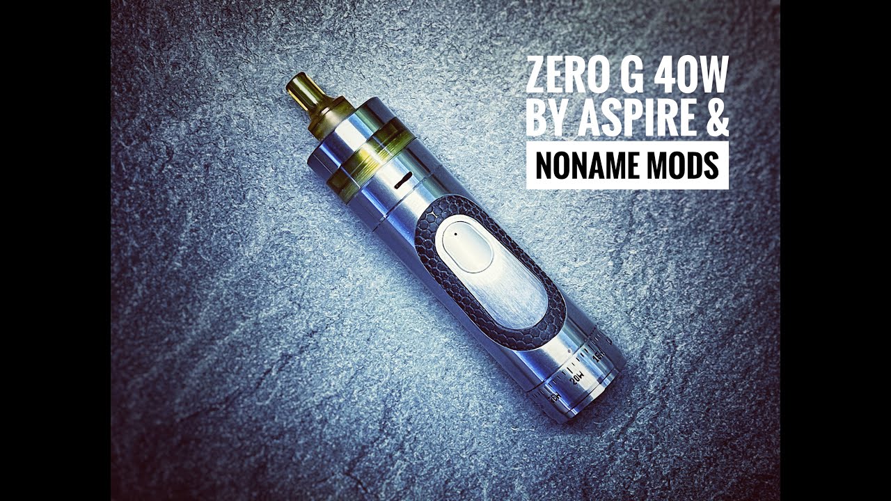 ZERO G 40w By Aspire & NoName Mods