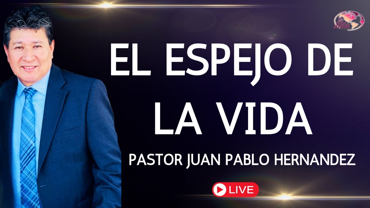 El Espejo de la Vida - Pastor Juan Pablo Hernandez