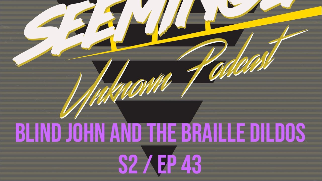 Seemingly Unknown Podcast - Season 2 Episode 43