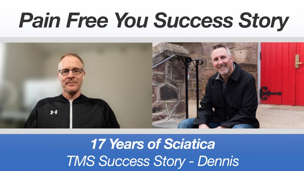 Dennis's TMS Success Story - 17 Years of Sciatica & Back Pain