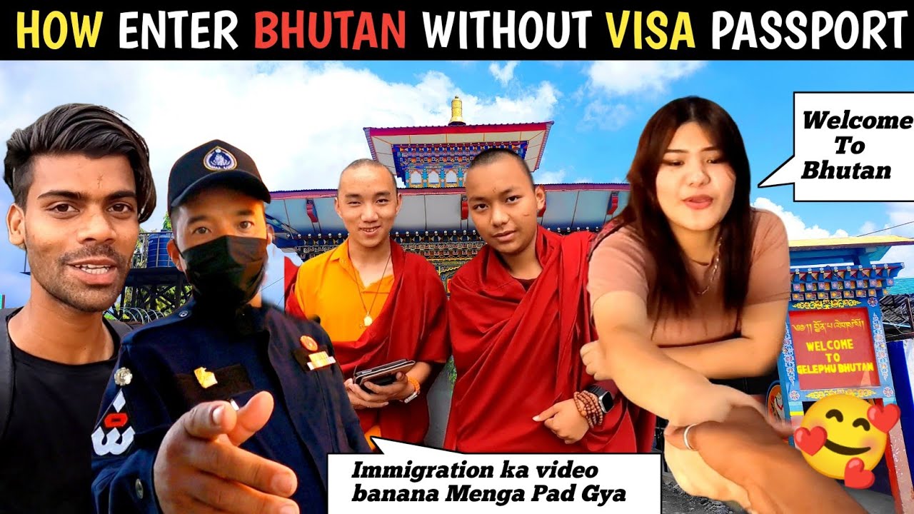HOW TO REACH BHUTAN WITHOUT VISA AND PASSPORT | HOW BHUTAN PEOPLE TREAT TOURIST
