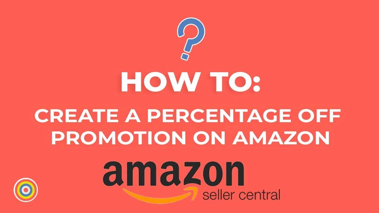 How to Create a Percentage Off Promotion in Amazon Seller Central - E-commerce Tutorials