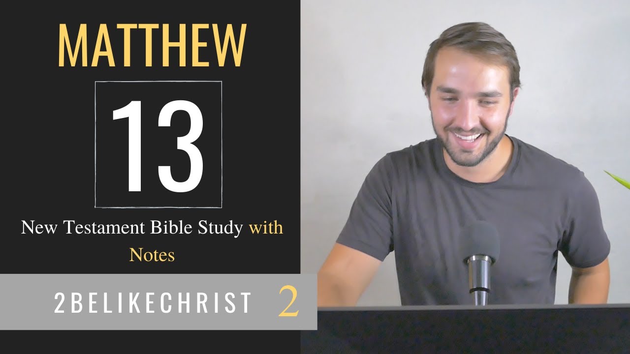 MATTHEW 13 - Bible Study with Notes - 2BeLikeChrist