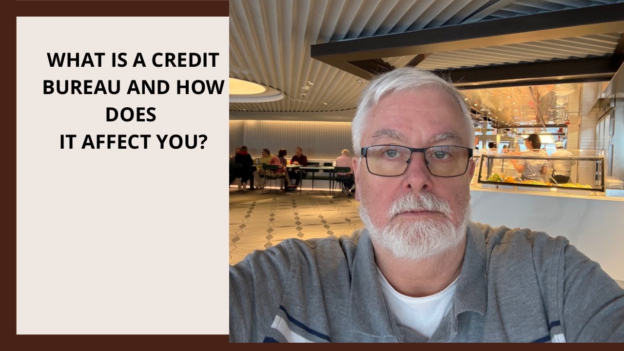 What Is A Credit Bureau? And How Does It Affect You?