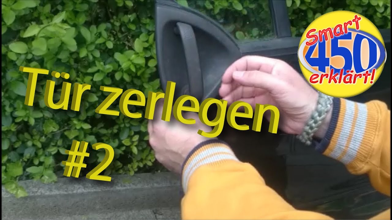 Smart Fortwo 450 Tür zerlegen #2von4 Seitentür Demontage demontieren auseinander bauen / Subtitles