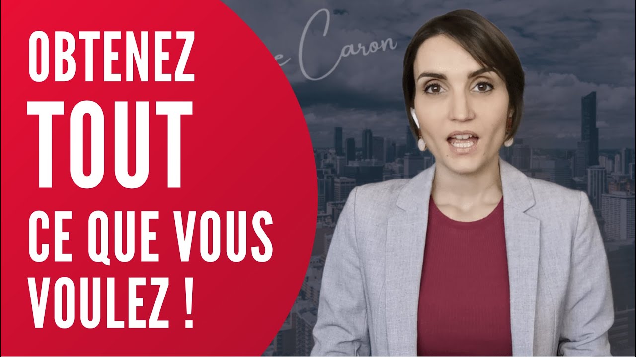 Comment OBTENIR TOUT ce qu'on DESIRE, et l'ERREUR à ne SURTOUT PAS faire.