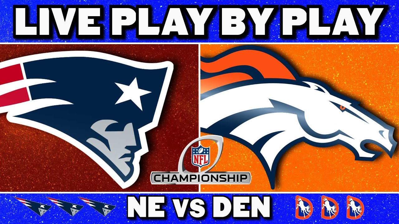 Patriots vs Broncos AFC Championship: Live Play by Play & Reaction