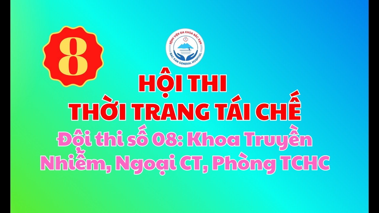 Hội Thi Thời Trang Tái Chế - Đội thi số 8: Khoa Truyền Nhiễm, Ngoại Chấn Thương, Phòng TCHC