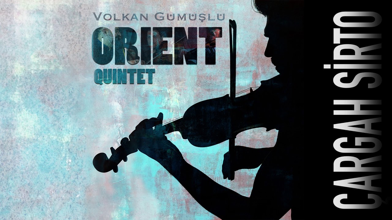 ÇARGAH SİRTO - Volkan Gümüşlü - Orient Quintet