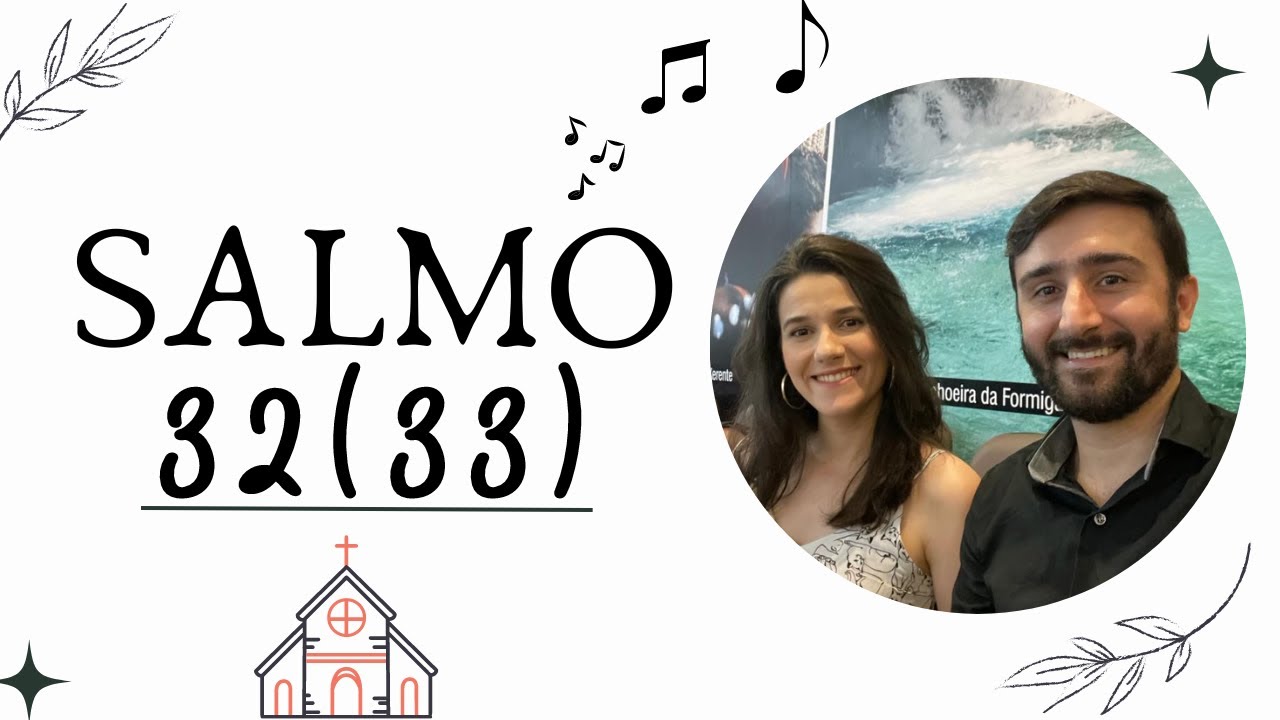 salmo 32 (33)- Sobre nós venha, Senhor, a vossa graça, pois, em vós, nós esperamos!