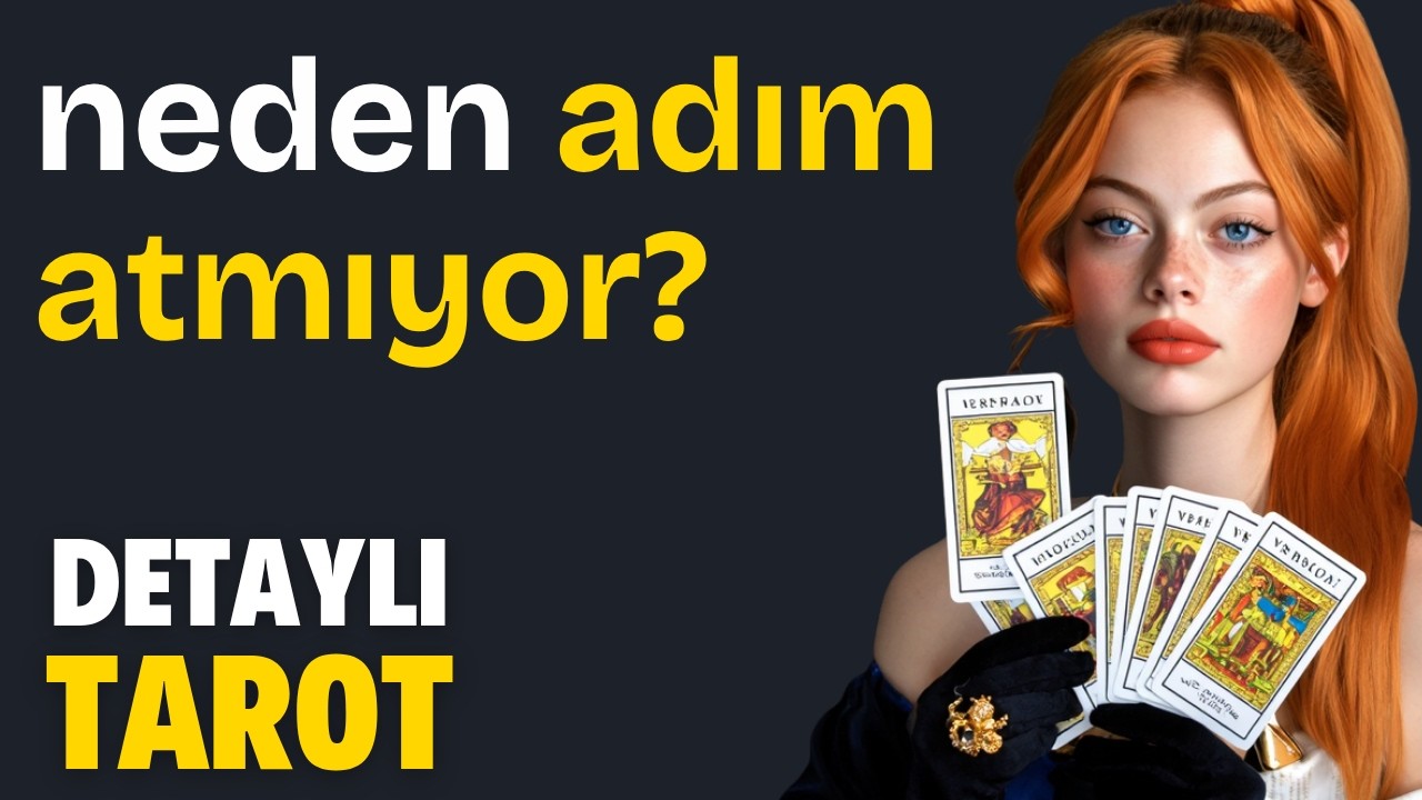 Neden Adım Atmıyor? - Zamansız Detaylı Tarot