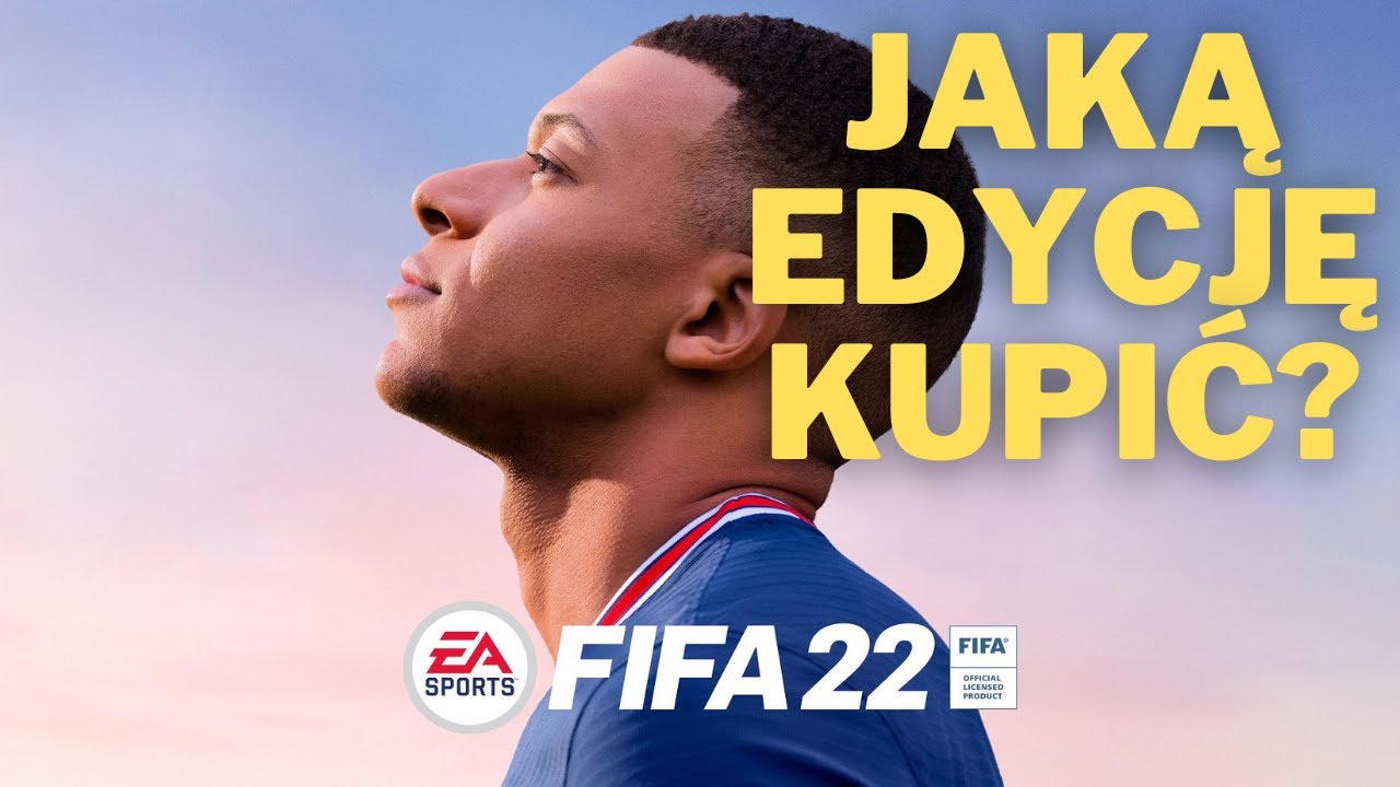 JAKĄ EDYCJĘ FIFY 22 KUPIĆ? | por&oacute;wnanie r&oacute;żnych edycji gry
