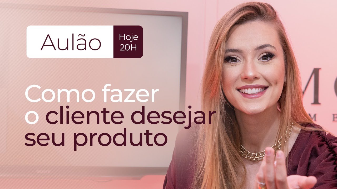 COMO FAZER O CLIENTE DESEJAR SEU PRODUTO E VENDER MAIS | AULÃO 149