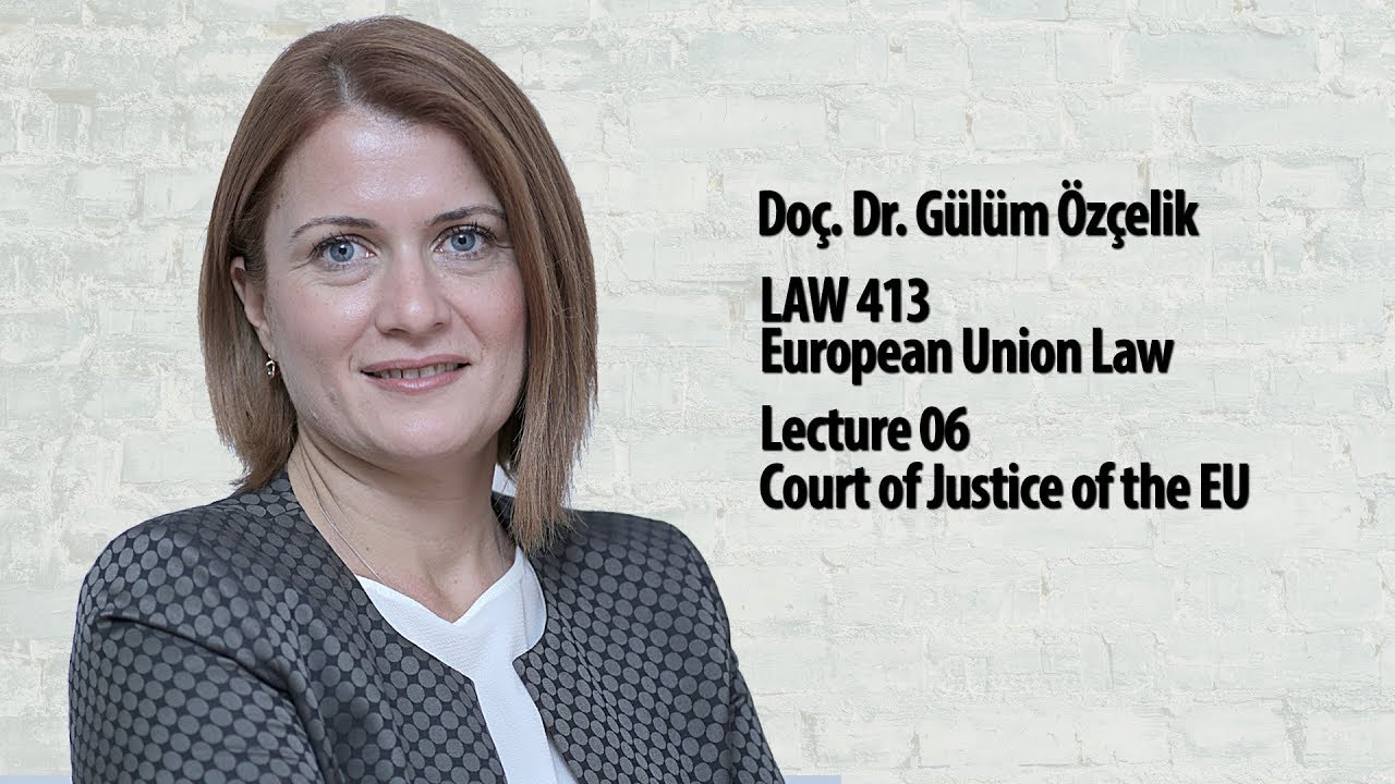 European Union Law - Lec 06 - Court of Justice of the EU