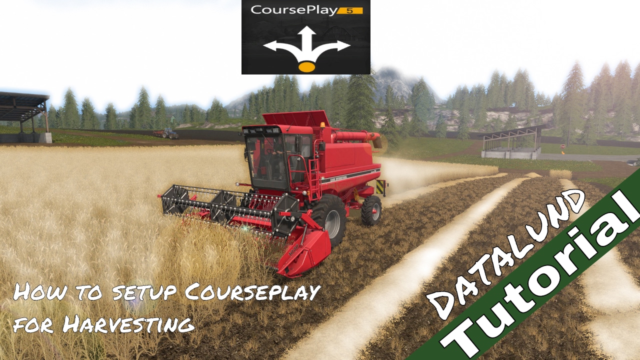 How to set up Courseplay for Harvesting - Farming Simulator 17 Courseplay Tutorial