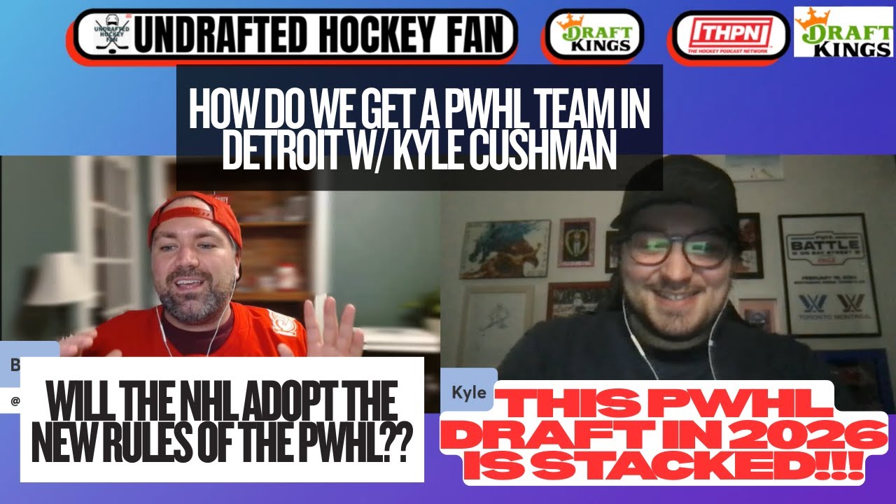 BRING THE PWHL TO DETROIT!! w/ Kyle Cushman - Undrafted Hockey Fan Podcast