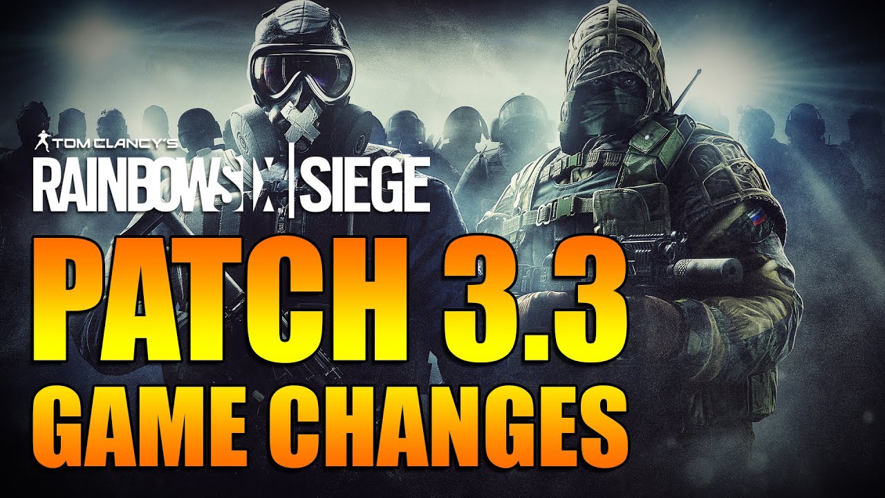 Rainbow Six Siege - In Depth: PATCH 3.3 GAME CHANGES