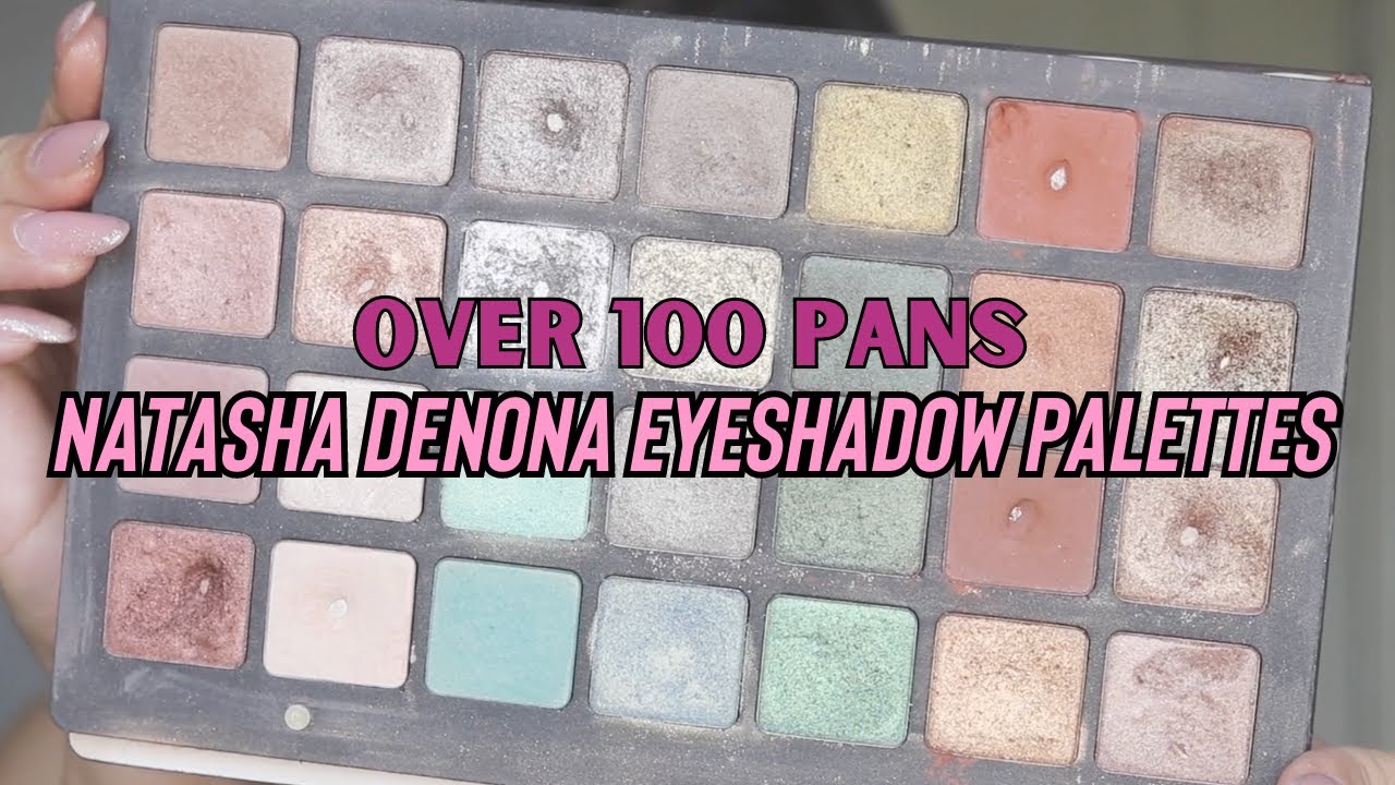 NATASHA DENONA PALETTES: OVER 100 PANS ON MY NATASHA DENONA PALETTE COLLECTION #panthatpalette
