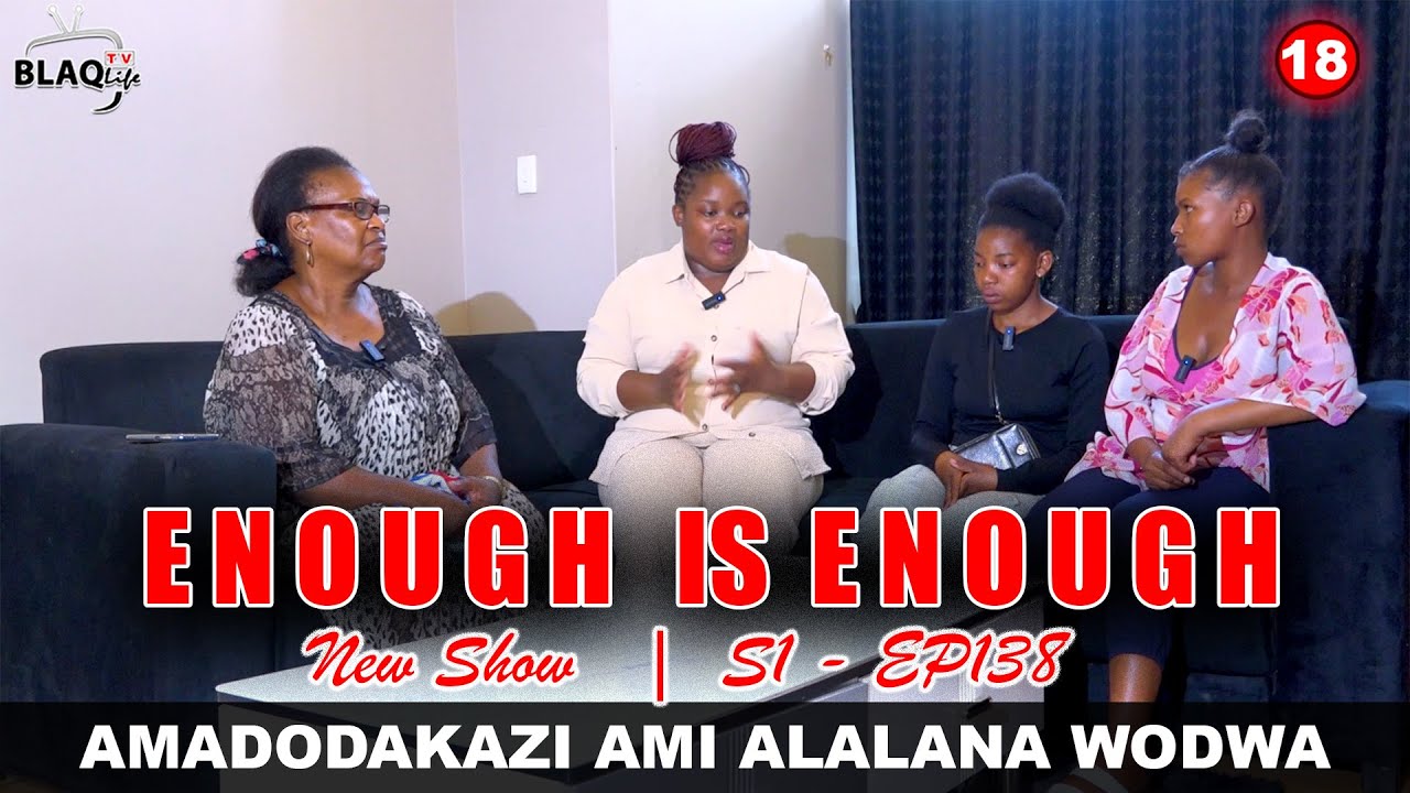 ENOUGH IS ENOUGH || Amadodakazi ami alalana wodwa