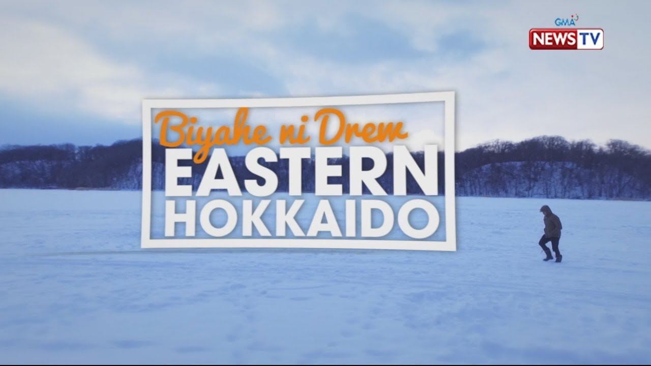 Biyahe ni Drew: Winter Wonderland in Eastern Hokkaido (Full episode)