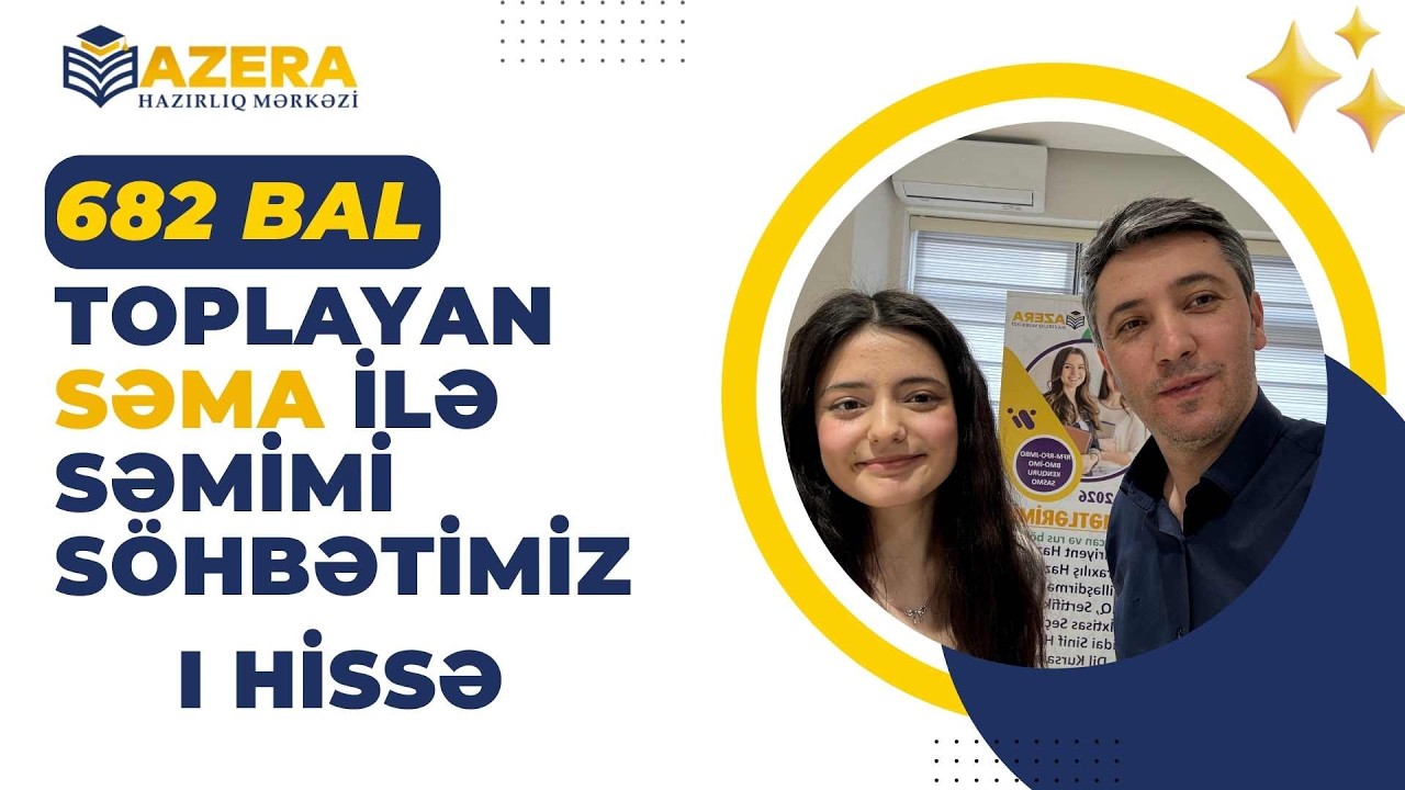 Yüksək bal yığan və Prezident təqaüdçüsü Səma ilə səmimi söhbətimiz