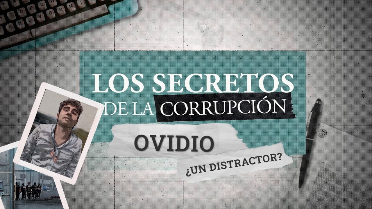 Los secretos de la corrupción | Ovidio, ¿un distractor?