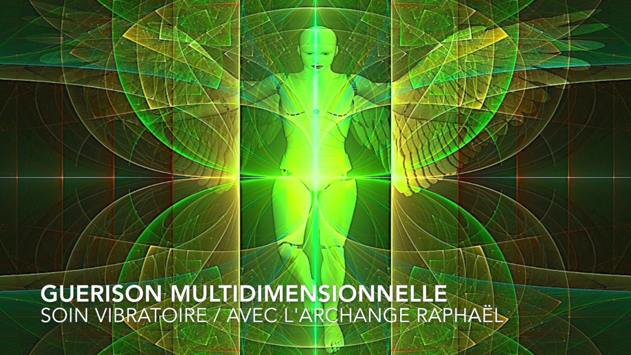 GUERISON MULTIDIMENSIONNELLE/ARCHANGE RAPHAËL/Méditation Guidée/Soin Vibratoire/Stéphanie renaud