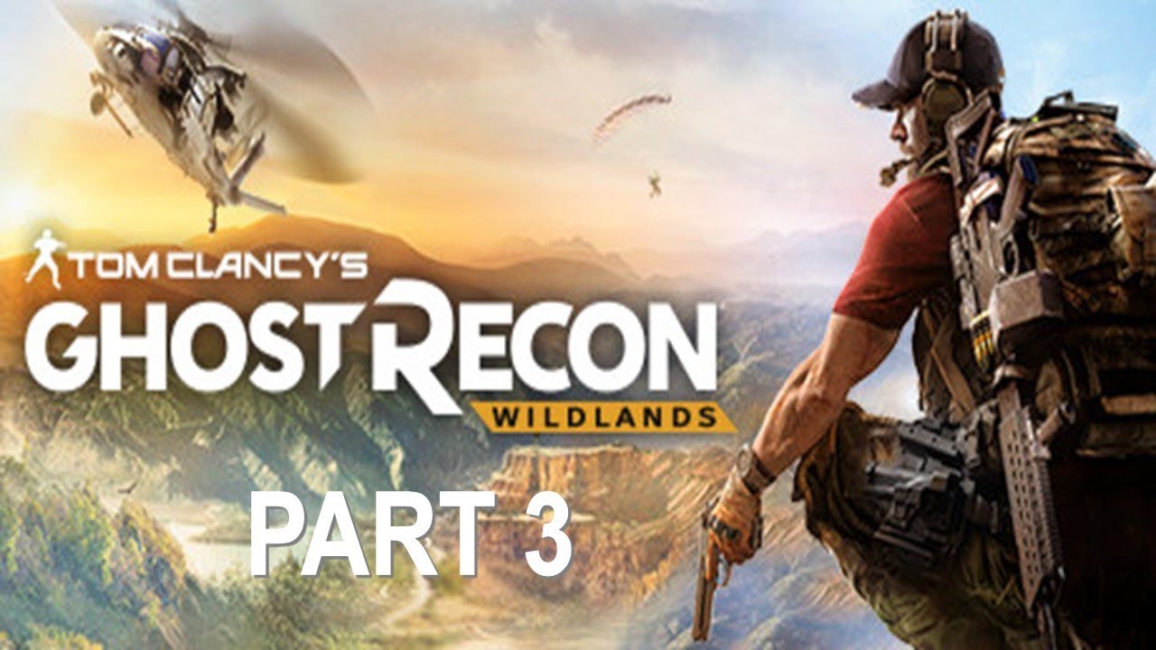 Playing Tom Clancy's Ghost Recon: Wildlands (XBOXONE) (Story Mode) - Part 3