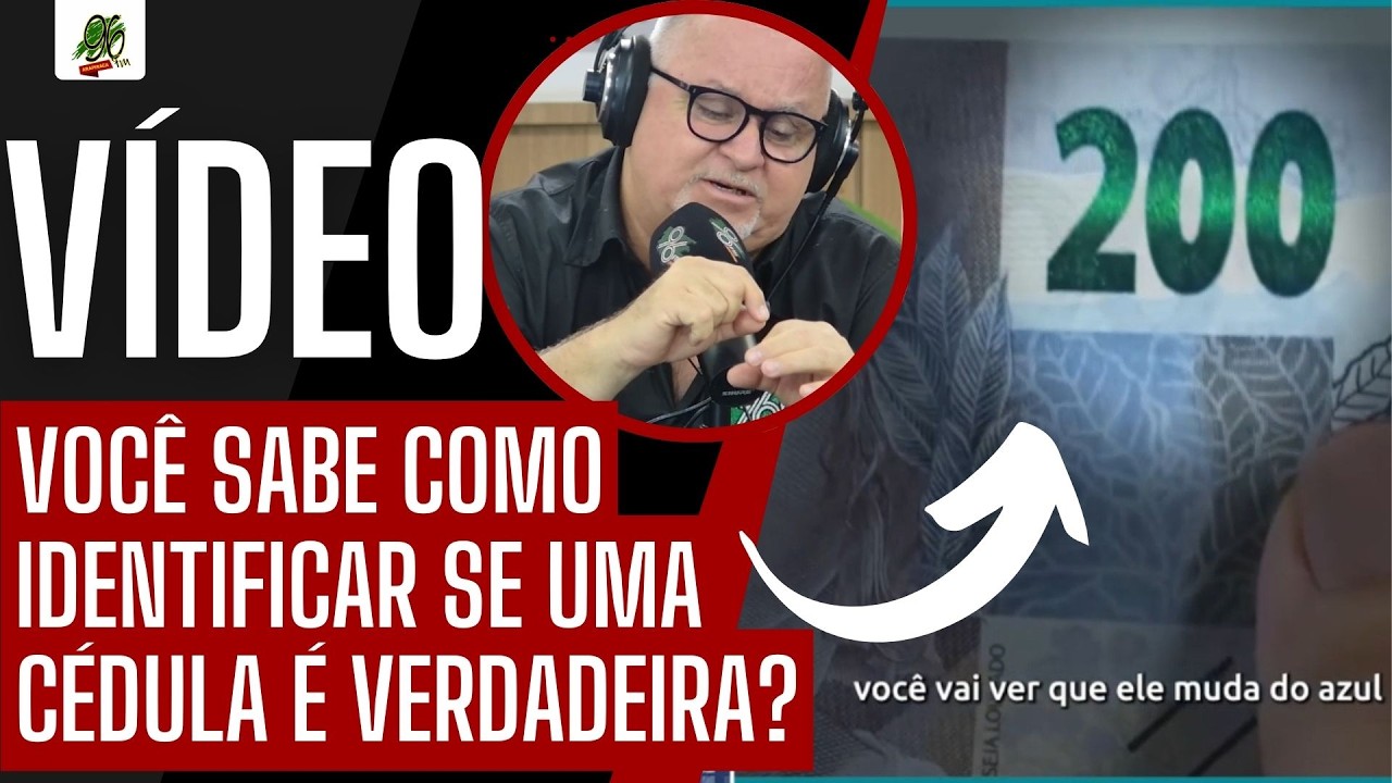 VOCÊ SABE COMO IDENTIFICAR SE UMA CÉDULA É VERDADEIRA? VEJA O VÍDEO