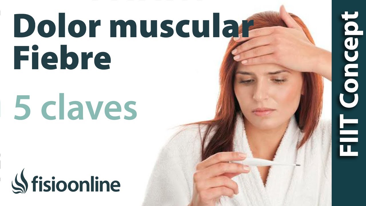 5 cosas que debes saber sobre fiebre y dolor muscular
