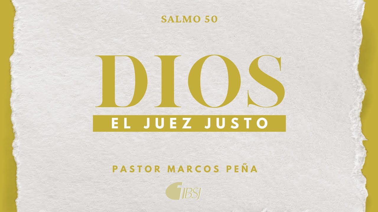 Dios, el Juez justo | Salmo 50 | Ps. Marcos Peña