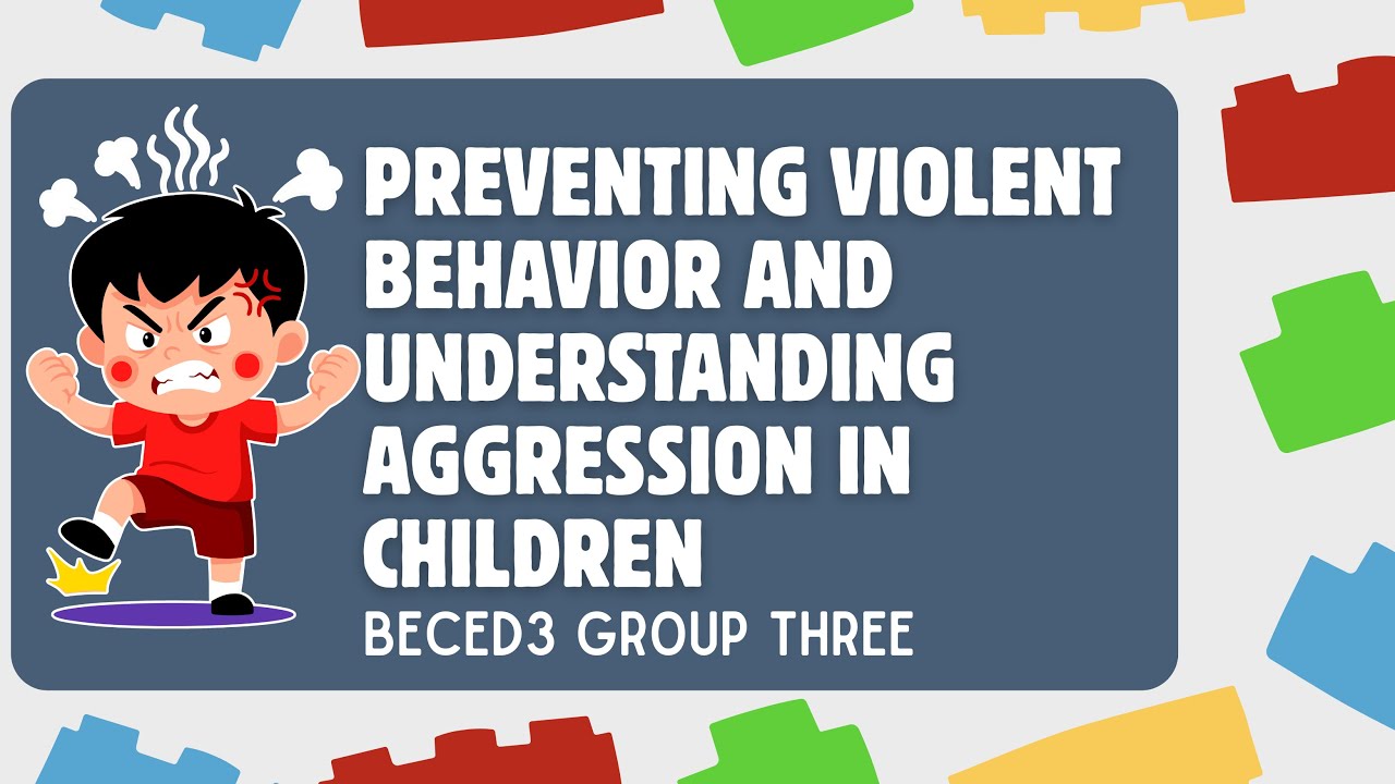 PREVENTING VIOLENT BEHAVIOR AND UNDERSTANDING AGGRESSION IN CHILDREN