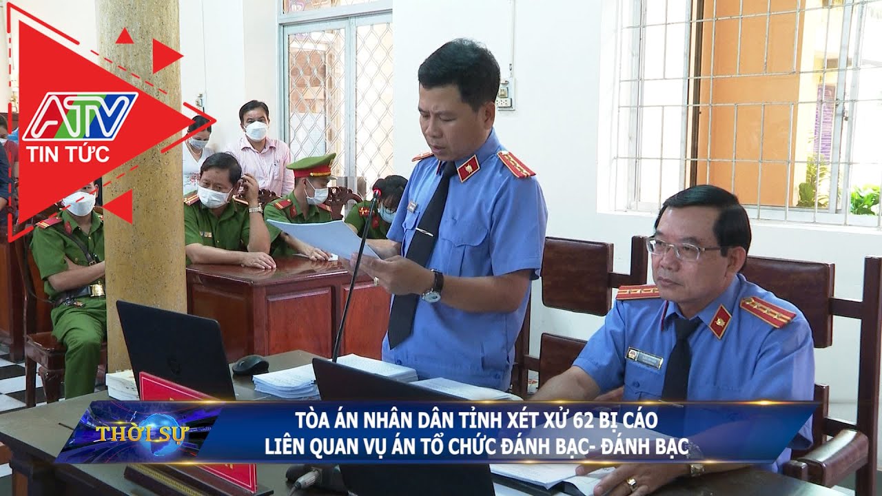 Tòa án nhân dân tỉnh An Giang xét xử 62 bị cáo liên quan vụ án tổ chức đánh bạc  | ATV Tin tức