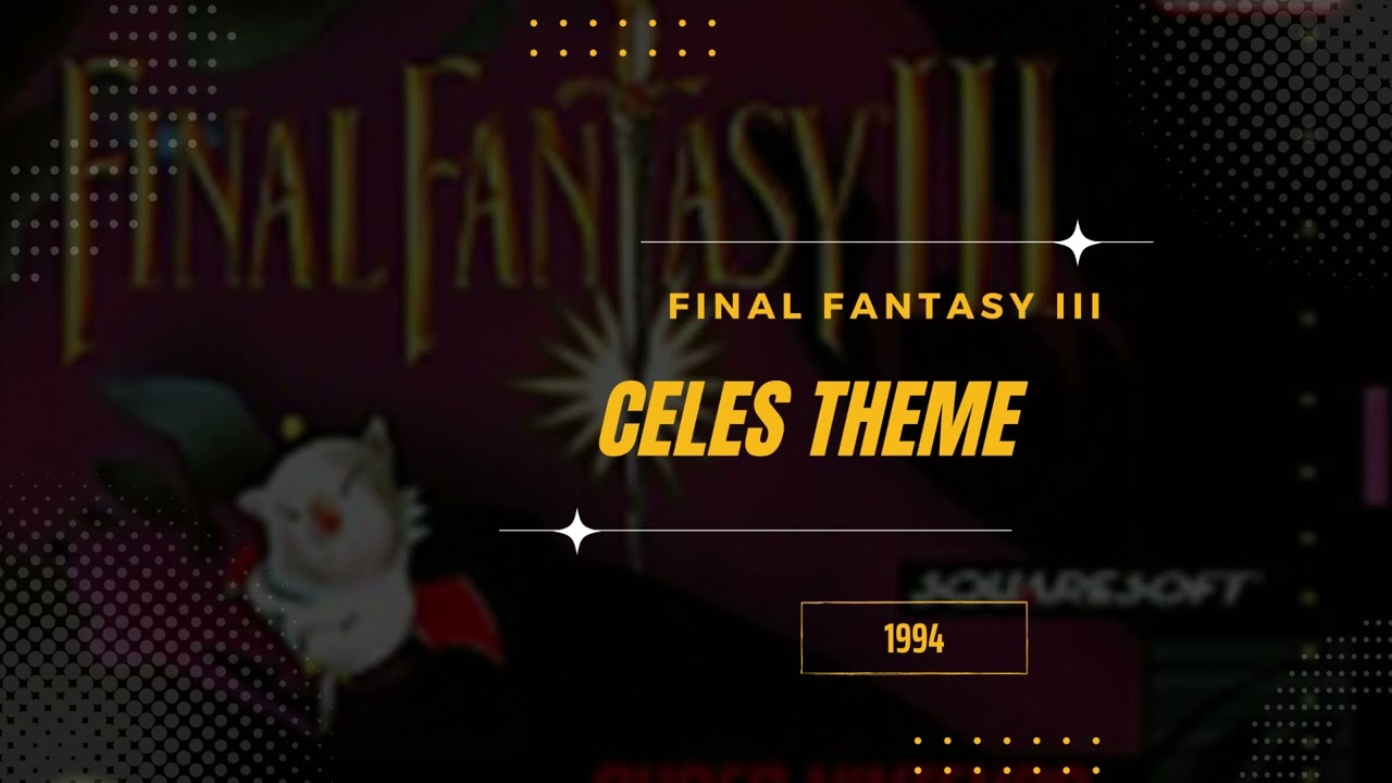 Celes Theme [Extended] - Final Fantasy VI (USA III)