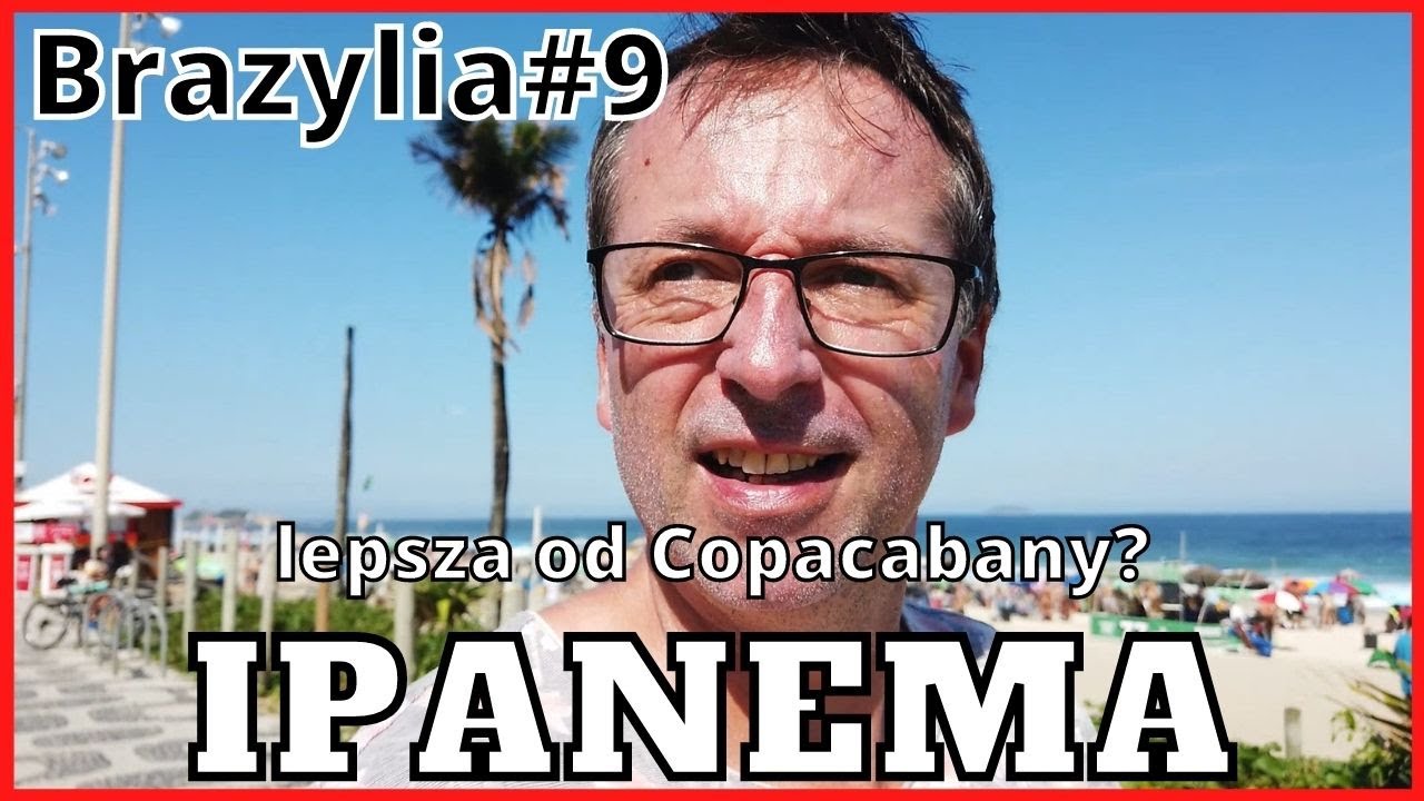 Brazylia#9 Ipanema. Lepsza od Copacabany?