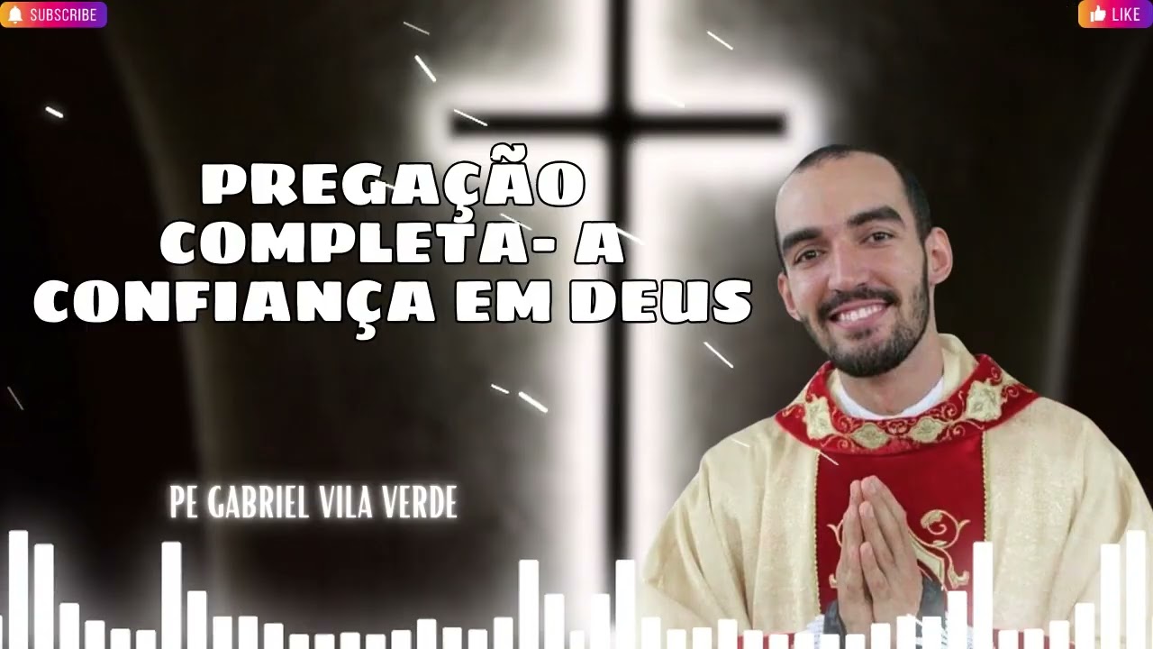 PREGAÇÃO COMPLETA  A CONFIANÇA EM DEUS   Pe