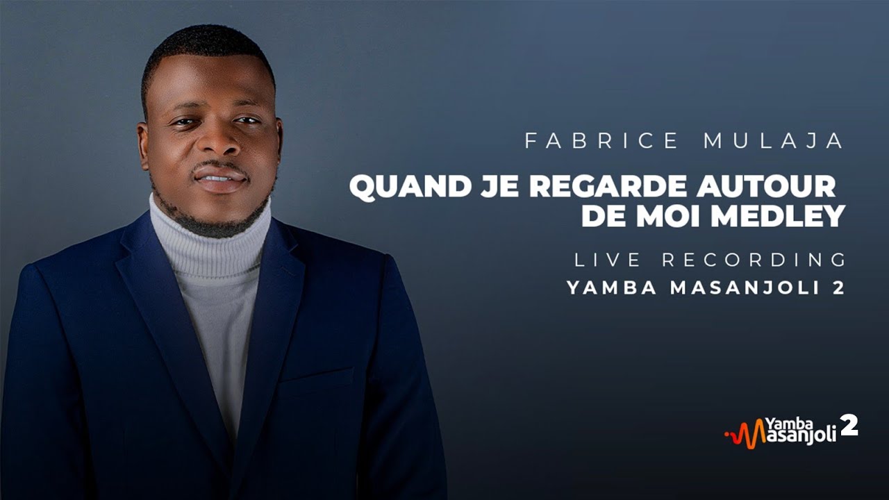 FABRICE MULAJA - COMMMENT NE PAS TE LOUER / QUAND JE REGARDE [MEDLEY/ YAMBA MASANJOLI 2]