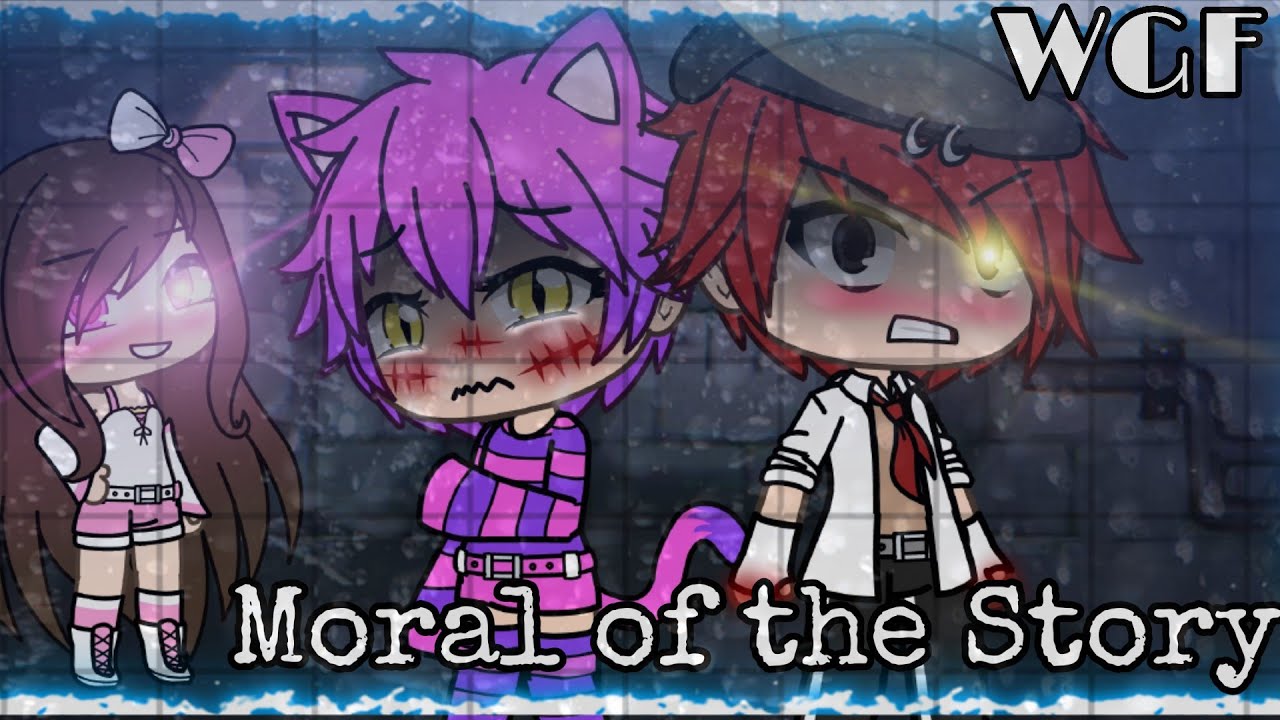 ⚡ Moral of the Story ⚡ [ Glmv wgf - Gacha Life wgf ] •6/8•