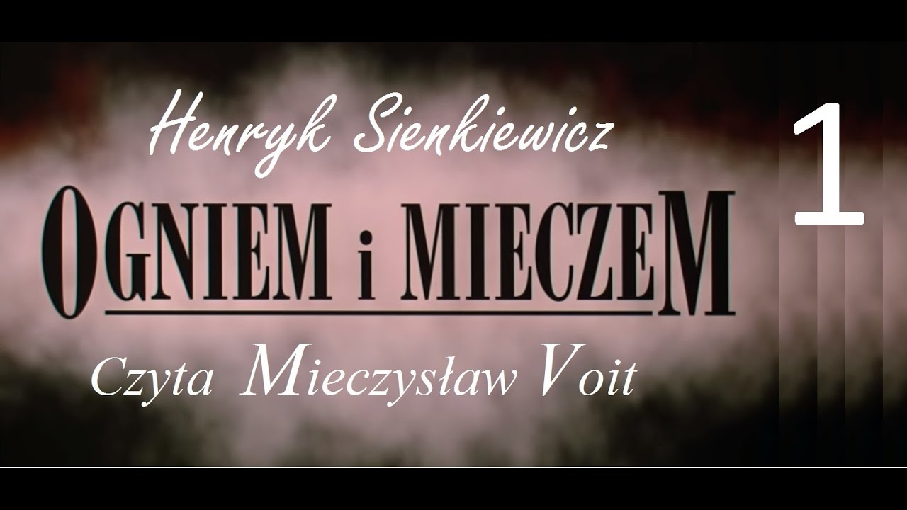 Henryk Sienkiewicz : Ogniem i Mieczem cz 1 ( Audiobook / słuchowisko 2019)