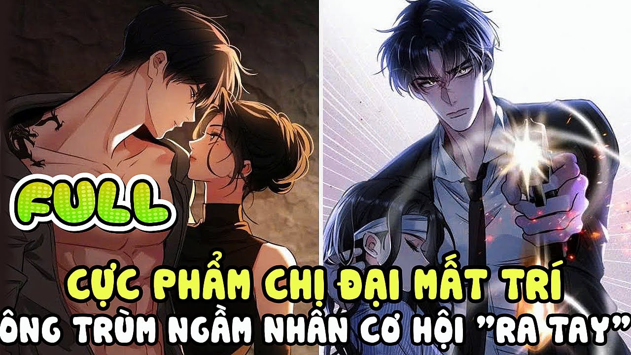 Review Ngôn tình Hay: CHỊ ĐẠI MẤT TRÍ, VÔ TÌNH RƠI VÀO LƯỚI TÌNH CỦA ÔNG TRÙM BÓNG TỐI,Bé Sữa Review