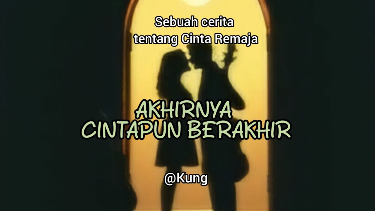 AKHIRNYA CINTAPUN BERAKHIR~Lagu Cinta~@Kung