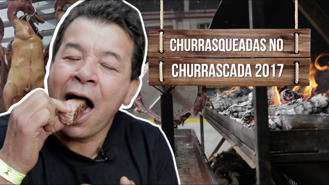 Churrasqueadas no Churrascada 2017 I Parte 2