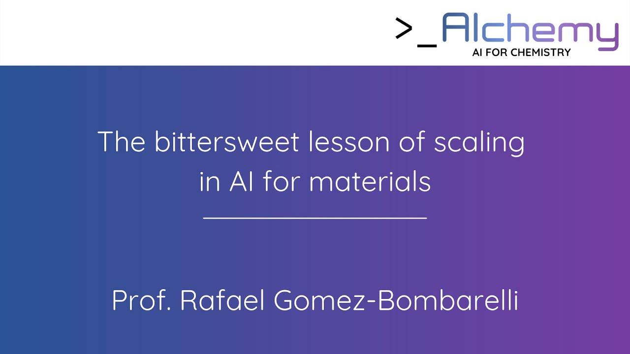 Prof. Rafael Gomez-Bombarelli - The bittersweet lesson of scaling in AI for materials
