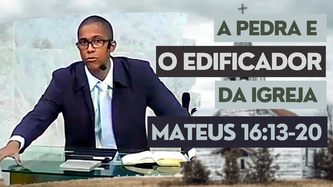 A PEDRA E O EDIFICADOR DA IGREJA  | Mateus 16:13-20 | Matheus Bitencourt