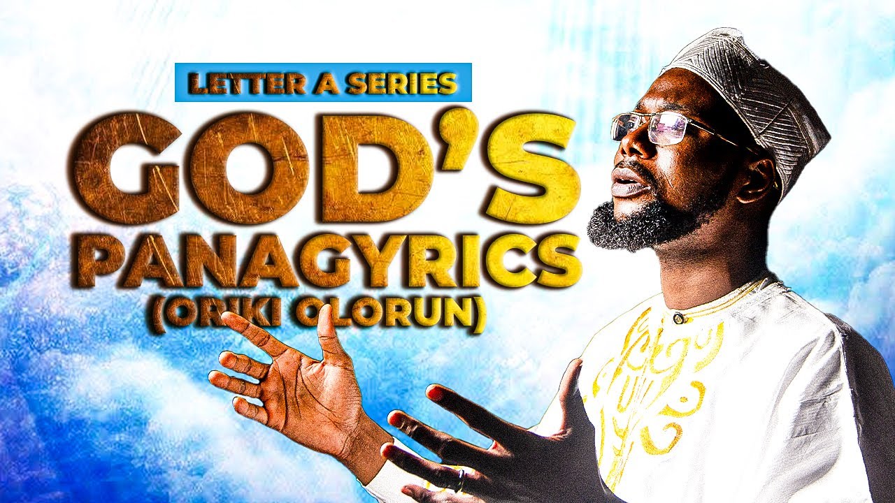 GOD’S PANAGYRICS SERIES A | Praise, Worship & Exaltation