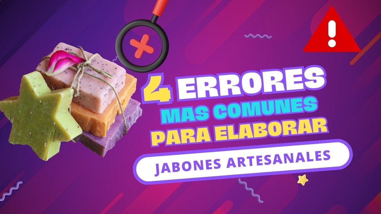 ✅4 Errores comunes al elaborar jabones artesanales ✅